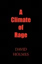 A Climate of Rage - David Holmes