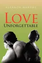 Love Unforgettable - Eleanor Murphy