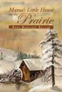 Mama's Little House on the Prairie - Mary Margaret Kruger