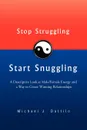 Stop Struggling Start Snuggling - Michael J. Dattilo