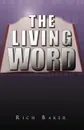 The Living Word - Rich Baker