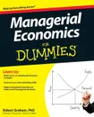 Managerial Economics For Dummies - Robert Graham