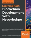 Blockchain Development with Hyperledger - Salman A. Baset, Luc Desrosiers, Nitin Gaur