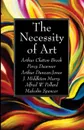 The Necessity of Art - Arthur Clutton Brock, Percy Dearmer, Arthur Duncan-Jones