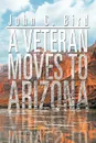 A Veteran Moves to Arizona - John C. Bird