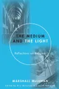 Medium and the Light. Reflections on Religion - Marshall McLuhan