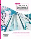 Foundation 3ds Max 8 Architectural Visualization - Brian L. Smith