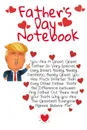 Father's Day Notebook. Great Father's Day Trump Gag Notepad Book - Hilarious Daddy Day Gift Journal To Write In For A Father With Parody Humor, 6