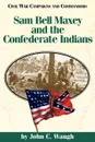 Sam Bell Maxey and the Confederate Indians - John Waugh