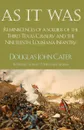 As It Was. Reminiscences of a Soldier of the Third Texas Cavalry and the Nineteenth Louisiana Infantry - Douglas J. Cater