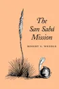 The San Saba Mission - Robert S Weddle