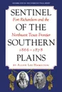 Sentinel of the Southern Plains. Fort Richardson and the Northwest Texas Frontier, 1866-1878 - Allen Lee Hamilton