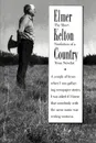 Elmer Kelton Country. The Short Nonfiction of a Texas Novelist - Elmer Kelton