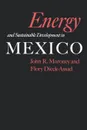 Energy and Sustainable Development in Mexico - John Moroney, Flory Dieck-Assad