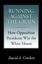 Running Against the Grain - David A. Crockett