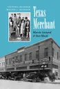 Texas Merchant. Marvin Leonard and Fort Worth - Victoria Buenger, Walter L. Buenger, W. L. Buenger