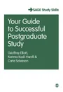 Your Guide to Successful Postgraduate Study - Geoffrey C. Elliott, Karima Kadi-Hanifi, Carla Solvason