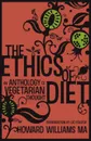 The Ethics of Diet. An Anthology of Vegetarian Thought - Howard Williams