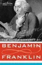 The Autobiography of Benjamin Franklin - Benjamin Franklin