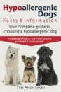 Hypoallergenic Dogs. Facts & Information. Your complete guide to choosing a hypoallergenic dog. Includes profiles on the most popular purebred and cross breeds - Tim Anderson