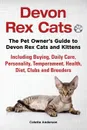 Devon Rex Cats The Pet Owner's Guide to Devon Rex Cats and Kittens Including Buying, Daily Care, Personality, Temperament, Health, Diet, Clubs and Breeders - Colette Anderson