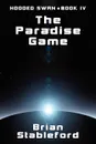 The Paradise Game. Hooded Swan, Book Four - Brian Stableford