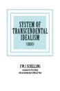 System of Transcendental Idealism (1800) - Friedrich Wilhelm Joseph Schelling, F. W. J. Schelling, Peter L. Heath