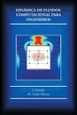 Dinamica de fluidos computacional para ingenieros - J. Xamán, M. Gijón-Rivera