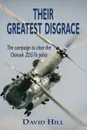 Their Greatest Disgrace - The campaign to clear the Chinook ZD576 Pilots - David Hill