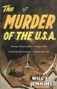 The Murder of the U.S.A. - Will F. Will F. Jenkins, Murray Leinster