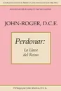 Perdonar. La Llave del Reino - John-Roger