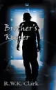 Brother's Keeper - R W K Clark