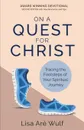 On a Quest for Christ. Tracing the Footsteps of Your Spiritual Journey - Lisa Are Wulf