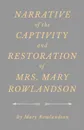 Narrative of the Captivity and Restoration of Mrs. Mary Rowlandson - Mary Rowlandson