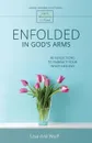 Enfolded in God's Arms. 40 Reflections to Embrace Your Inner Healing  (Silent Moments with God Series) - Lisa Are Wulf