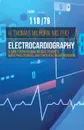 Electrocardiography. A Guide for Physicians, Medical Students, Nurse Practitioners, and other Healthcare Providers - H.  Thomas Milhorn