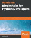 Hands-On Blockchain for Python Developers - Arjuna Sky Kok