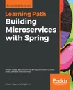 Building Microservices with Spring - Dinesh Rajput, Rajesh R V