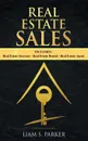 Real Estate Sales. 3 Manuscripts - Real Estate Investor, Real Estate Rental, Real Estate Agent - Liam S. Parker