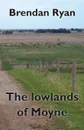 The lowlands of Moyne - Brendan Ryan