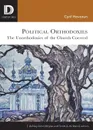 Political Orthodoxies. The Unorthodoxies of the Church Coerced - Cyril Hovorun