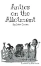 Antics on the Allotment - John Davies