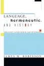 Language, Hermeneutic, and History - James M. Robinson