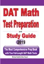 DAT Math Test Preparation and study guide. The Most Comprehensive Prep Book with Two Full-Length DAT Math Tests - Michael Smith, Reza Nazari