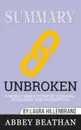 Summary of Unbroken. A World War II Story of Survival, Resilience, and Redemption by Laura Hillenbrand - Abbey Beathan