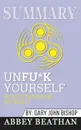 Summary of Unfu*k Yourself. Get Out of Your Head and into Your Life by Gary John Bishop - Abbey Beathan