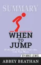 Summary of When to Jump. If the Job You Have Isn't the Life You Want by Mike Lewis - Abbey Beathan