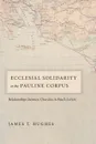 Ecclesial Solidarity in the Pauline Corpus - James T. Hughes