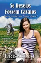 Se Desejos Fossem Cavalos (Edicao Portuguesa). Trilogia 'O Leilao' - uma moderna 'Jane Eyre' - Livro 1 - Anna Erishkigal