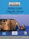 Arsène Lupin l'aiguille creuse (+ Audio téléchargeable) - Leblanc Maurice
